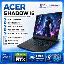 (LIKENEW) ACER SHADOW 16 (I7 14650HX | 16GB | 1TB | RTX 4060 | 2.5K 240Hz)