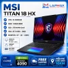 (LIKENEW) MSI TITAN 18 HX A14V (I9 14900HX | 128GB | 2TB | RTX 4090 16G | 4K MiniLED | 120Hz)